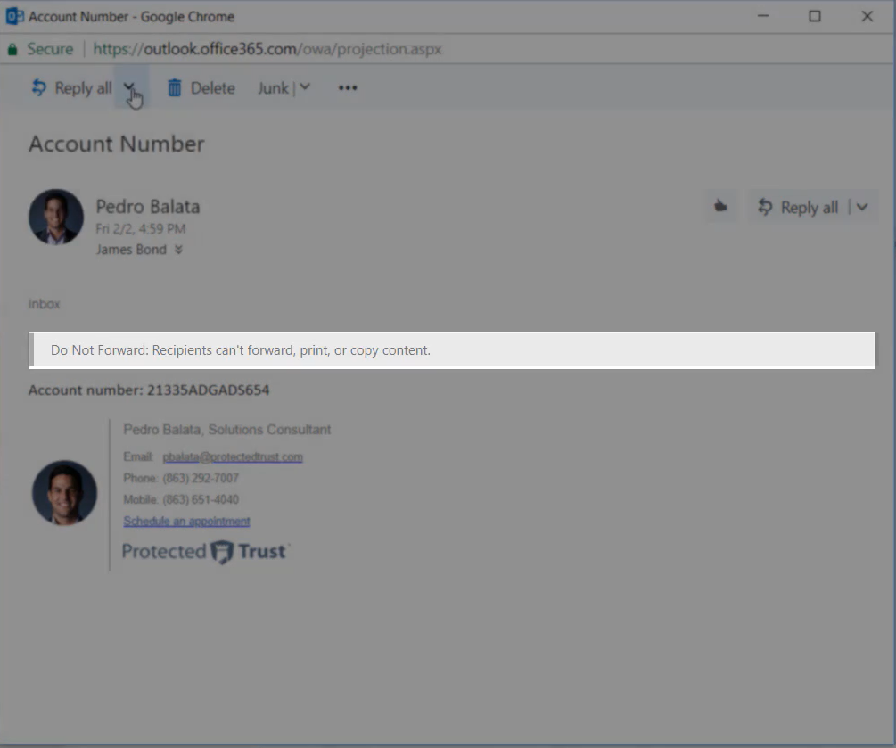Stopping recipients from forwarding, printing or copying content in Office 365 Message Encryption Stopping recipients from forwarding, printing or copying content in Office 365 Message Encryption